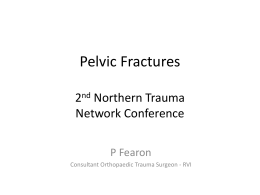 Pelvic Fractures 2nd Northern Trauma Network Conference