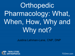 Orthopedic Pharmacology: What, When, How, Why and Why not