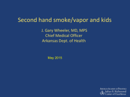 J Gary Wheeler, MD Second Hand Smoke/Vapors