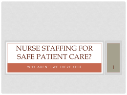 Nurse Staffing for Safe Patient Care: Why aren`t we there yet?