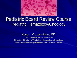Pediatric Board Review Course Pediatric Hematology/Oncology