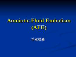 Amniotic Fluid Embolism (AFE)