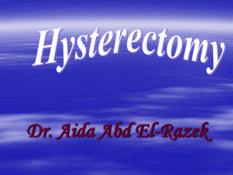 Dr. Aida Abd El-Razek Definition Hysterectomy is the surgical