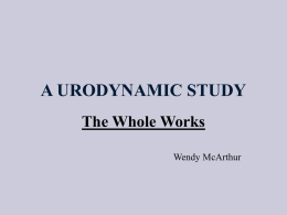 A URODYNAMIC STUDY The Whole Works