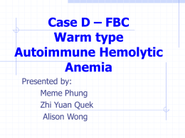 Case D – FBC Warm type Autoimmune Hemolytic Anemia