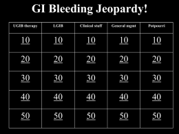 GI Bleeding Jeopardy!