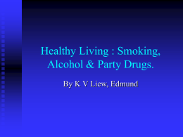 Healthy Living : Smoking, Alcohol & Party Drugs.
