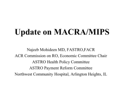 Update on MACRA/MIPS - Najeeb Mohideen, MD, FASTRO, FACR