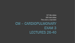 Cm * cardiopulmonary exam 3 lectures 26-40
