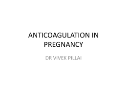 ANTICOAGULATION IN PREGNANCY