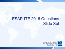 ESAP-ITE 2016 Slide Set - the Endocrine Society Center for Learning
