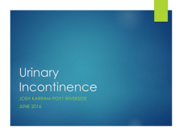 Urinary Incontinence - Josh Karram PGY1