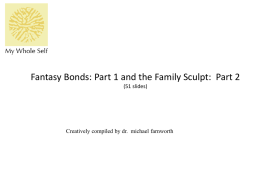 Fantasy Bonds: Part 1 and the Family Sculpt: Part 2