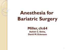 Bariatric SurgeryAnesthesia for Miller, ch:64 Ashish C. Sinha, David