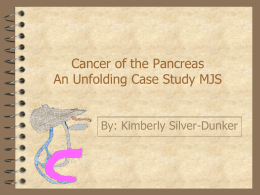 Cancer of the Pancreas An Unfolding Case Study MJS
