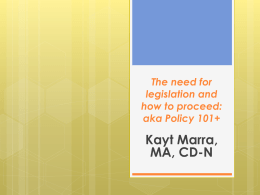 The need for legislation and how to proceed: aka Policy 101+ Kayt