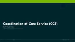 Coordination of Care Service (CCS)
