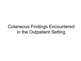 Cutaneous Findings Encountered in the Outpatient Setting