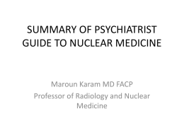 SUMMARY OF PSYCHIATRIST GUIDE TO NUCLEAR MEDICINE