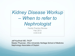Kidney Disease Workup * When to refer to Nephrologist