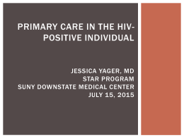 Primary Care in the HIV-positive Individual Jessica Yager, MD STAR