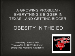 Everything`s bigger in Texas…and getting bigger. Obesity in the ED