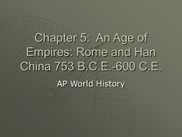 Chapter 5: An Age of Empires: Rome and Han China 753 B.C.E.