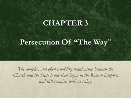 CHAPTER 3 Persecution Of “The Way” The complex and often troubling