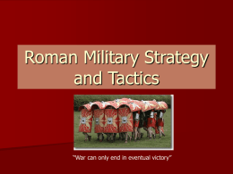 Roman Military Might and Tactics - 43-491-spring08-rome