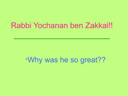 Rabbi Yochanan ben Zakkai!!