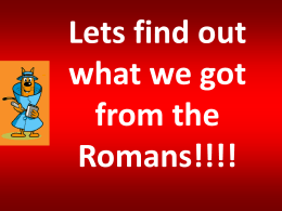 Lets find out what we got from the Romans!!!!