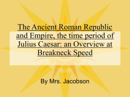 Ancient Roman Republic and Empire, the time period of Julius