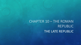 Chapter 10 – The Roman Republic The Late Republic Essential