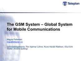 The GSM System – Global System for Mobile Communications