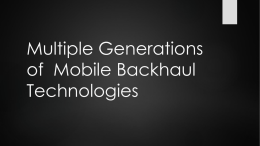 Multiple Generations Of Mobile Backhaul Technologies