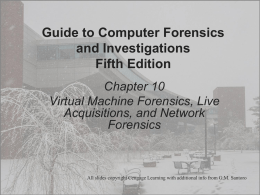 Virtual Machine Forensics, Live Acquisitions, and Network Forensics