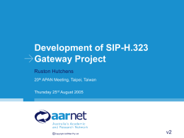 Update on AARNet SIP-H.323 Gateway Project by Ruston