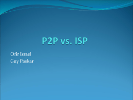 Lecture 5: P2P vs ISP - Ofir Israel + Guy Paskar