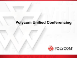 Polycom Unified Conferencing Polycom Unified