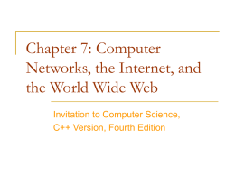 Chapter 7: Computer Networks, the Internet, and the World Wide Web