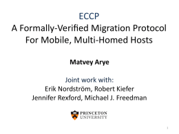 ECCP A Formally-Veriﬁed Migration Protocol For Mobile, Multi-Homed Hosts Matvey Arye