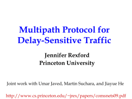 Multipath Protocol for Delay-Sensitive Traffic Jennifer Rexford Princeton University