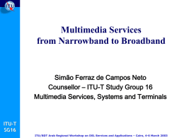 Multimedia services: from narrowband to - ITU