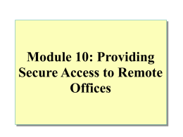 Module 10: Providing Secure Access to Remote Offices