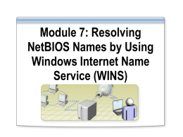 Module 5: Resolving NetBIOS Names by Using Windows Internet