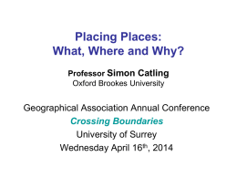Placing Places: What, Where and Why? Professor Simon Catling