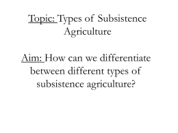 Topic: Types of Subsistence Agriculture