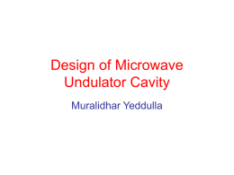 Muralidhar Yeddulla Design of Microwave Undulator Cavity