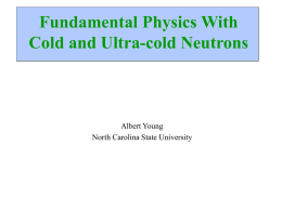 Fundamental Physics With Cold and Ultra