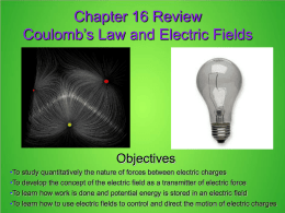 Chapter 16 Electric Forces and Fields lecture slides